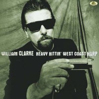 William Clarke: Heavy Hittin West Coast Harp (180g)...