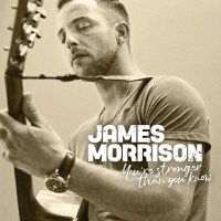 James Morrison (Singer/Songwriter): Youre Stronger Than...