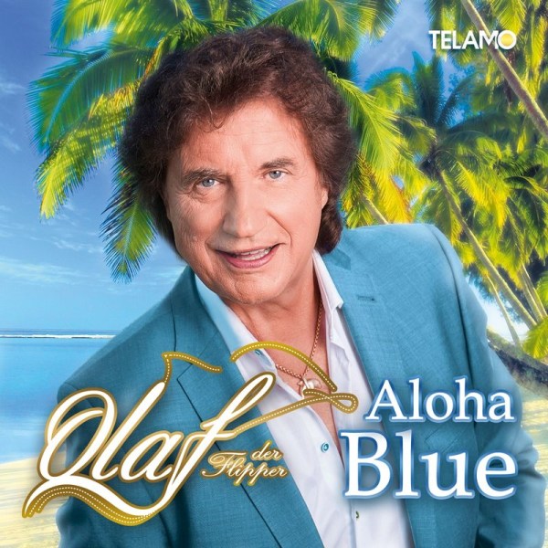 Olaf Der Flipper (Olaf Malolepski): Aloha Blue - Telamo  - (CD / Titel: A-G)