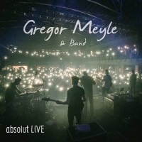 Gregor Meyle & Band - absolut Live - Meylemusic  -...