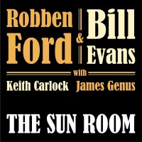 Robben Ford & Bill Evans: The Sun Room - earMUSIC  -...