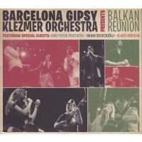 Barcelona Gipsy Klezmer Orchestra: Balkan Reunion - K...