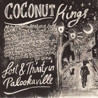 Coconut Kings: Lost & Thirsty In Palookaville...