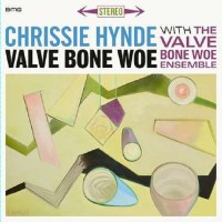 Chrissie Hynde & The Valve Bone Woe Ensemble: Valve...