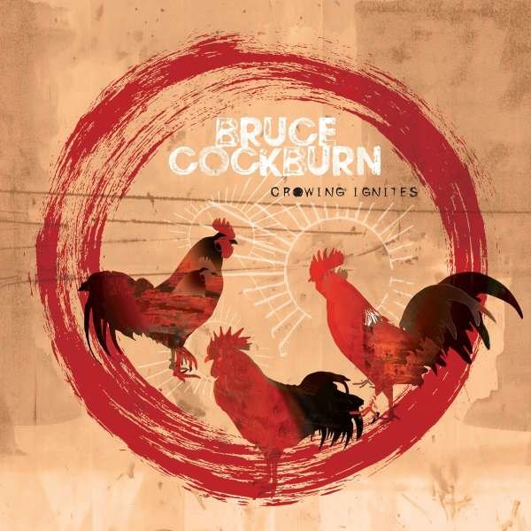 Bruce Cockburn: Crowing Ignites -   - (CD / C)