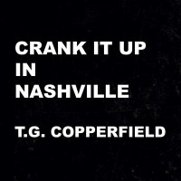 T.G. Copperfield: Crank It Up In Nashville -   - (CD /...