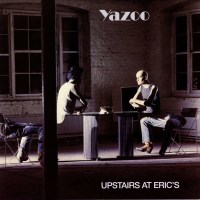 Yazoo    (Yaz): Upstairs At Erics (2018 Remastered...