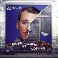 Alligatoah: Musik ist keine Lösung (Deluxe Edition)...