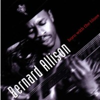 Bernard Allison: Born With The Blues -   - (CD / Titel: A-G)