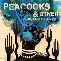 Tenesha The Wordsmith: Peacocks & Other Savage Beasts...