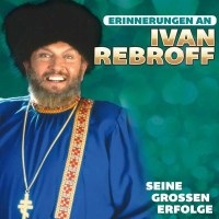 Ivan Rebroff: Seine großen Erfolge: Erinnerungen -...