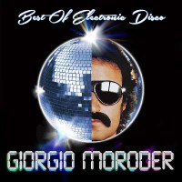 Giorgio Moroder: Best Of Electronic Disco (remastered)...