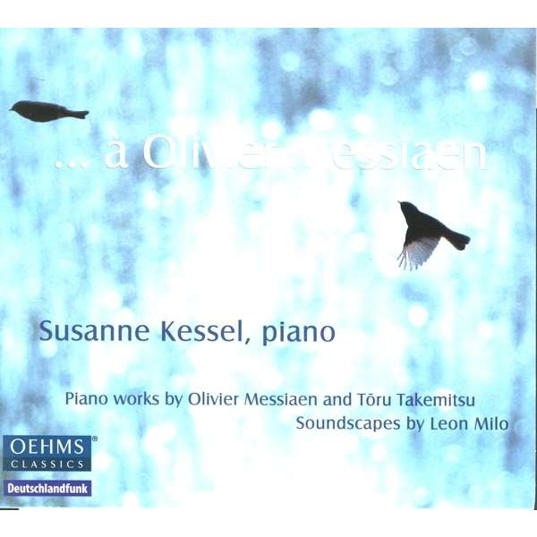 Olivier Messiaen (1908-1992): Susanne Kessel - ... a Olivier Messiaen - Oehms  - (CD / Titel: H-Z)