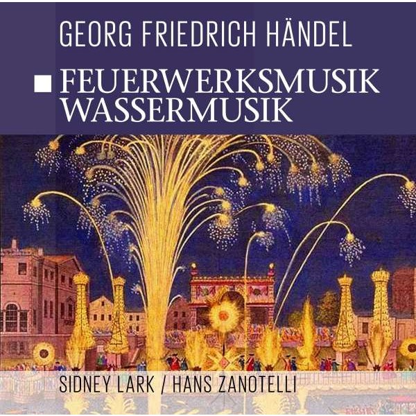 Georg Friedrich Händel (1685-1759): Feuerwerksmusik-Wassermusik - -   - (CD / Titel: A-G)