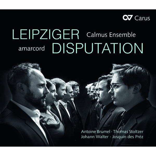 Antoine Brumel (1460-1520): Amarcord & Calmus Ensemble - Leipziger Disputation - Carus  - (CD / Titel: A-G)