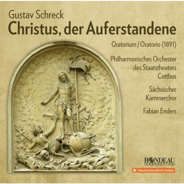 Gustav Schreck (1849-1918): Christus,der Auferstandene (Oratorium 1891) - Rondeau  - (CD / Titel: A-G)