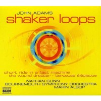 John Adams: Shaker Loops - Naxos  - (CD / Titel: H-Z)