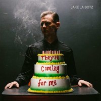 Jake La Botz: Theyre Coming For Me -   - (Vinyl / Pop...