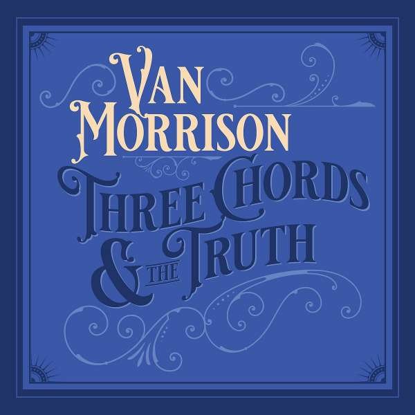 Van Morrison: Three Chords & The Truth - Caroline  - (CD / Titel: Q-Z)