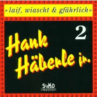 Hank Häberle Jr.: Liaf, wiascht &...