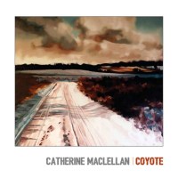 Catherine MacLellan: Coyote -   - (CD / Titel: A-G)