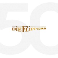 Die Flippers: Das weiße Album - 50 Jahre Flippers...