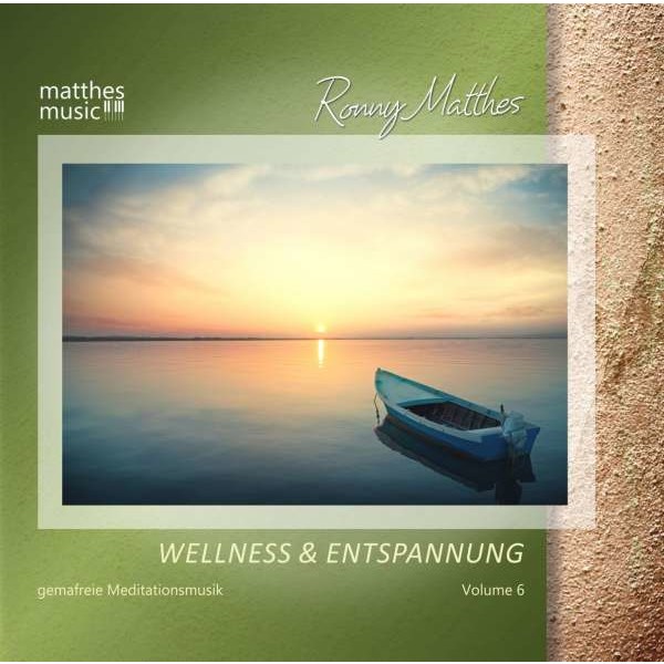 Ronny Matthes: Wellness & Entspannung Vol.6: Gemafreie christliche Meditationsmusik & Entspannungsmusik - Matthesmusic - Verlag & Gemafreie Musik  - (CD / Titel: Q-Z)