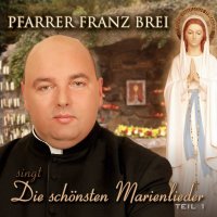 Franz Brei: Die schönsten Marienlieder: Teil 1 -...