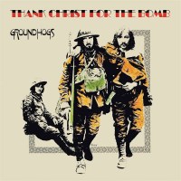 Groundhogs: Thank Christ For The Bomb (Standard Edition)...