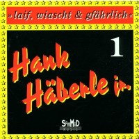 Hank Häberle Jr.: Liaf, wiascht & gfährlich...