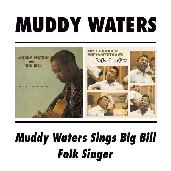 Muddy Waters: Folk Singer / Sings Big Bill Broonzy - BGO  - (CD / Titel: A-G)