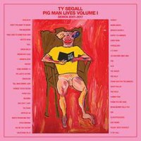 Ty Segall: Pig Man Lives Vol.1: Demos 2007 - 2017 - Sea...