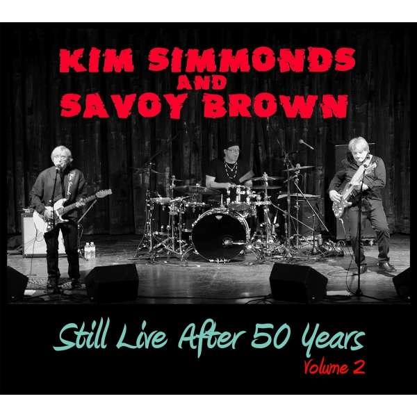 Kim Simmonds & Savoy Brown: Still Live After 50 Years Volume 2: Live 2014 -   - (CD / Titel: Q-Z)