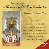 Münchner Cantamus Chor: Die schönsten Messe-und...