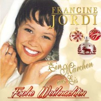 Francine Jordi: Frohe Weihnachten: Ein Märchen aus...