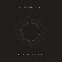 Davis.Nick Jonah: When The Sun Came -   - (Vinyl / Pop...