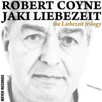 Robert Coyne & Jaki Liebezeit: The Liebezeit Trilogy...