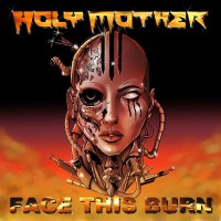 Holy Mother: Face This Burn - Massacre  - (CD / Titel: A-G)