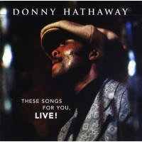 Donny Hathaway: These Songs For You, Live! - Music On CD...