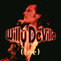 Willy DeVille: Live From The Bottom Line To The Olympia...