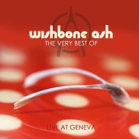 The Very Best Of Wishbone Ash: Live At Geneva - zyx  -...