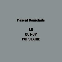 Pascal Comelade: Le Cut-Up Populaire (Limited Numbered...