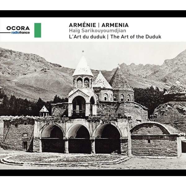 Haig Sarikouyoumdjian: Armenia: The Art Of The Duduk - Ocora  - (CD / Titel: A-G)