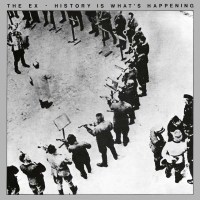 The Ex: History Is Whats Happening - Ex  - (Vinyl / Rock...