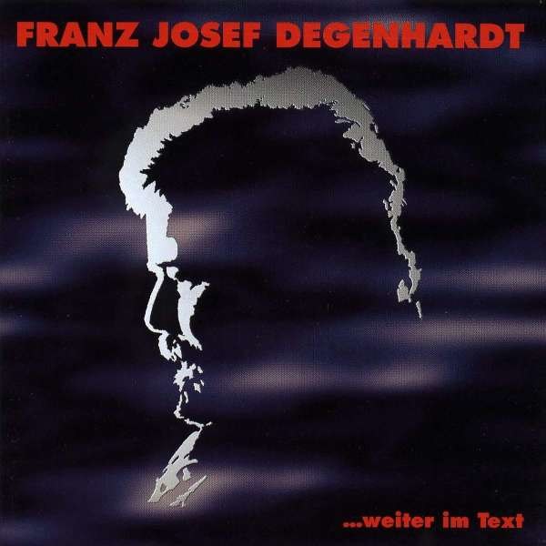 Franz Josef Degenhardt: ... weiter im Text -   - (CD / Titel: # 0-9)