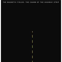 The Magnetic Fields: Charm Of The Highway Strip (180g...