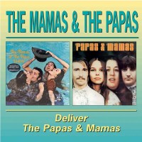 The Mamas & The Papas: Deliver / The Papas &...