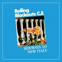 Rolling Blackouts Coastal Fever: Sideways To New Italy -...