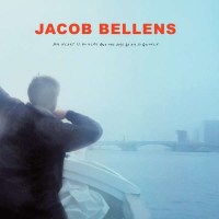 Jacob Bellens: My Heart Is Hungry And The Days Go By So...