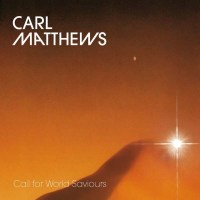 Carl Matthews: Call For World Saviours -   - (Vinyl / Pop...